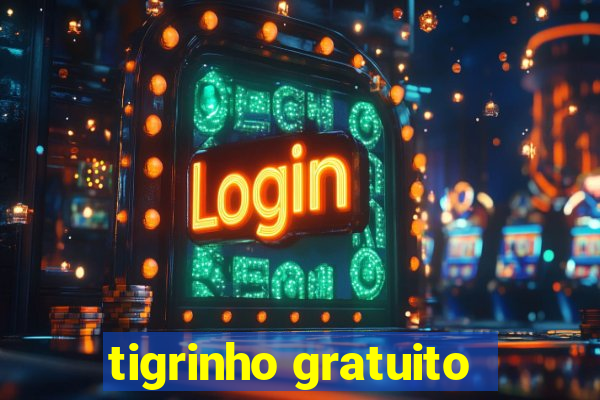 tigrinho gratuito